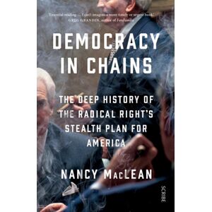 Scribe Publications Democracy In Chains : The Deep History Of The Radical Right'S Stealth Plan For America Scribe Publications Democracy In Chains : The Deep History Of The Radical Right'S Stealth Plan For America