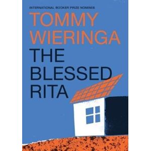 Scribe Publications The Blessed Rita : The Novel From The selling Booker International Longlisted Dutch Author Scribe Publications The Blessed Rita : The Novel From The selling Booker International Longlisted Dutch Author