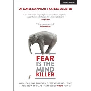 Hachette Learning Fear Is The Mind Killer: Why Learning To Learn Deserves Lesson Time - And How To Make It Work For Your Pupils Hachette Learning Fear Is The Mind Killer: Why Learning To Learn Deserves Lesson Time - And How To Make It Work For Your Pupils