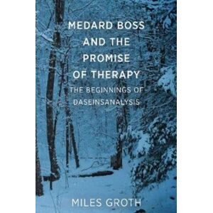 Free Association Books Medard Boss And The Promise Of Therapy : The Beginnings Of Daseinsanalysis Free Association Books Medard Boss And The Promise Of Therapy : The Beginnings Of Daseinsanalysis