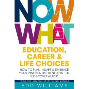 Free Association Books Now What? : Education, Career And Life Choices: How To Plan, Adapt And Embrace Your Inner Entrepreneur In The Post-Covid World. Free Association Books Now What? : Education, Career And Life Choices: How To Plan, Adapt And Embrace Your Inner Entrepreneur In The Post-Covid World.