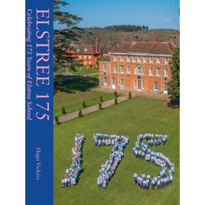 Unicorn Publishing Group Elstree 175 : Celebrating 175 Years Of Elstree School Unicorn Publishing Group Elstree 175 : Celebrating 175 Years Of Elstree School