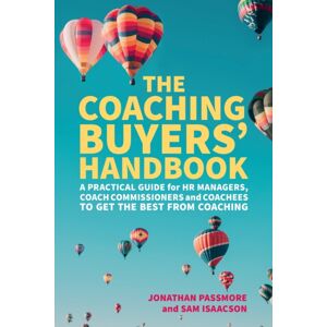 Libri Publishing The Coaching Buyers' Handbook : A Practical Guide For Hr Managers, Coach Commissioners And Coachees To Get The From Coaching Libri Publishing The Coaching Buyers' Handbook : A Practical Guide For Hr Managers, Coach Commissioners And Coachees To Get The From Coaching