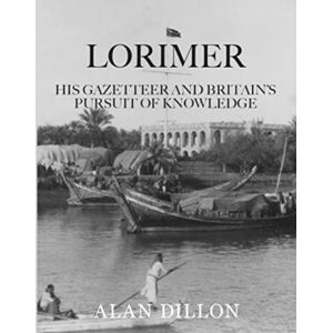 Medina Publishing Ltd Lorimer : His Gazetteer And Britain'S Pursuit Of Knowledge Medina Publishing Ltd Lorimer : His Gazetteer And Britain'S Pursuit Of Knowledge