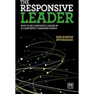 LID Publishing The Responsive Leader : How To Be A Fantastic Leader In A Constantly Changing World LID Publishing The Responsive Leader : How To Be A Fantastic Leader In A Constantly Changing World