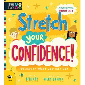 b small publishing limited Stretch Your Confidence : Discover What You Can Do! b small publishing limited Stretch Your Confidence : Discover What You Can Do!