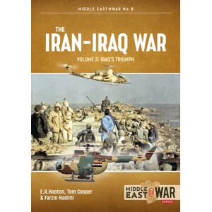 Helion & Company The Iran-Iraq War Volume 3 : Iraq'S Triumph Helion & Company The Iran-Iraq War Volume 3 : Iraq'S Triumph
