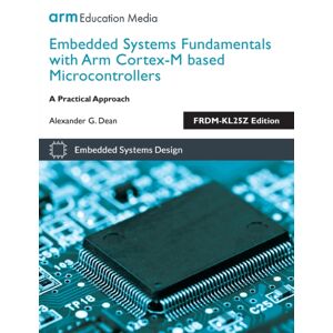 ARM Education Media Embedded Systems Fundamentals With Arm Cortex M Based Microcontrollers : A Practical Approach ARM Education Media Embedded Systems Fundamentals With Arm Cortex M Based Microcontrollers : A Practical Approach