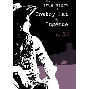 Cinnamon Press The True Story Of Cowboy Hat & Ingenue Cinnamon Press The True Story Of Cowboy Hat & Ingenue