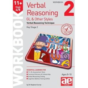 Accelerated Education Publications Ltd 11+ Verbal Reasoning Year 4/5 Gl & Other Styles Workbook 2 : Verbal Reasoning Technique Accelerated Education Publications Ltd 11+ Verbal Reasoning Year 4/5 Gl & Other Styles Workbook 2 : Verbal Reasoning Technique