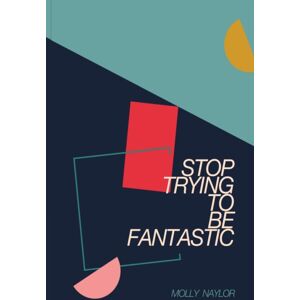 Burning Eye Books Stop Trying To Be Fantastic Burning Eye Books Stop Trying To Be Fantastic