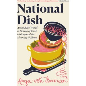 Pushkin Press National Dish : Around The World In Search Of Food, History And The Meaning Of Home Pushkin Press National Dish : Around The World In Search Of Food, History And The Meaning Of Home