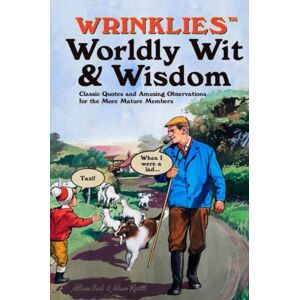Headline Publishing Group Wrinklies Worldly Wit & Wisdom : Quotes And Observations For More Mature Members Headline Publishing Group Wrinklies Worldly Wit & Wisdom : Quotes And Observations For More Mature Members