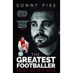 Reach plc My Story : The Greatest Footballer That Never Was Reach plc My Story : The Greatest Footballer That Never Was
