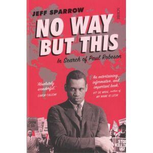 Scribe Publications No Way But This : In Search Of Paul Robeson Scribe Publications No Way But This : In Search Of Paul Robeson