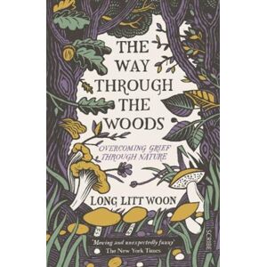 Scribe Publications The Way Through The Woods : Overcoming Grief Through Nature Scribe Publications The Way Through The Woods : Overcoming Grief Through Nature