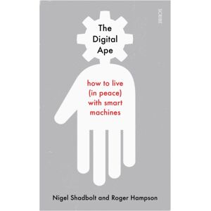 Scribe Publications The Digital Ape : How To Live (In Peace) With Machines Scribe Publications The Digital Ape : How To Live (In Peace) With Machines