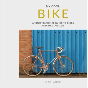 HarperCollins Publishers My Cool Bike : An Inspirational Guide To Bikes And Bike Culture HarperCollins Publishers My Cool Bike : An Inspirational Guide To Bikes And Bike Culture