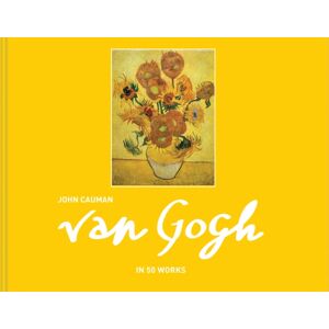 HarperCollins Publishers Van Gogh : In 50 Works HarperCollins Publishers Van Gogh : In 50 Works