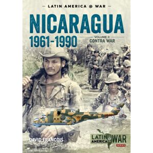 Helion & Company Nicaragua 1961-1990 Volume 2 : The Contra War Helion & Company Nicaragua 1961-1990 Volume 2 : The Contra War