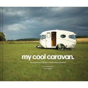 HarperCollins Publishers My Cool Caravan : An Inspirational Guide To Retro-Style Caravans HarperCollins Publishers My Cool Caravan : An Inspirational Guide To Retro-Style Caravans