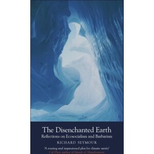 The Indigo Press The Disenchanted Earth : Reflections On Ecosocialism And Barbarism The Indigo Press The Disenchanted Earth : Reflections On Ecosocialism And Barbarism