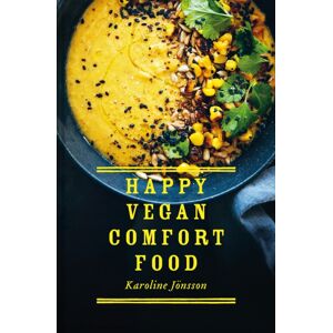 HarperCollins Publishers Happy Vegan Comfort Food : Simple And Satisfying Plant-Based Recipes For Every Day HarperCollins Publishers Happy Vegan Comfort Food : Simple And Satisfying Plant-Based Recipes For Every Day