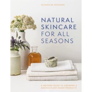 HarperCollins Publishers Natural Skincare For All Seasons : A Modern Guide To Growing & Making Plant-Based Products HarperCollins Publishers Natural Skincare For All Seasons : A Modern Guide To Growing & Making Plant-Based Products