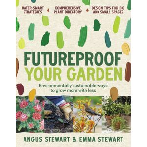 Murdoch Books Futureproof Your Garden : Environmentally Sustainable Ways To Grow More With Less Murdoch Books Futureproof Your Garden : Environmentally Sustainable Ways To Grow More With Less