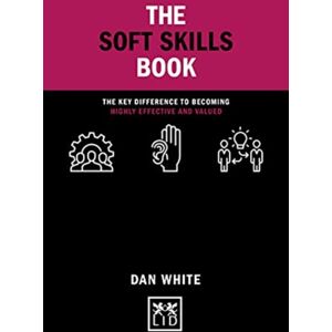 LID Publishing The Soft Skills Book : The Key Difference To Becoming Highly Effective And d LID Publishing The Soft Skills Book : The Key Difference To Becoming Highly Effective And d