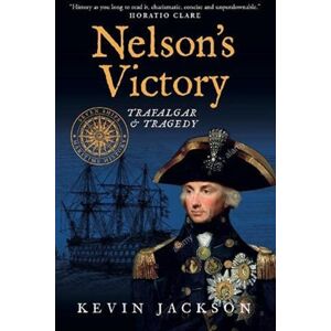 Can of Worms Press Nelson'S Victory: Trafalgar & Tragedy : Seven Ships Maritime History Can of Worms Press Nelson'S Victory: Trafalgar & Tragedy : Seven Ships Maritime History