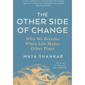 Transworld Publishers Ltd The Other Side Of Change : Who We Become When Life Makes Other Plans Transworld Publishers Ltd The Other Side Of Change : Who We Become When Life Makes Other Plans