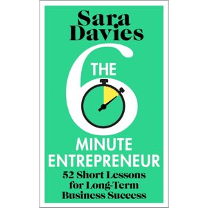Transworld Publishers Ltd The Six-Minute Entrepreneur : 52 Short Lessons For Long-Term Business Success Transworld Publishers Ltd The Six-Minute Entrepreneur : 52 Short Lessons For Long-Term Business Success