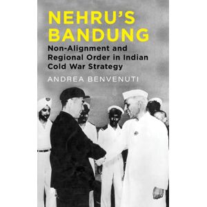 C Hurst & Co Publishers Ltd Nehru'S Bandung : Non-Alignment And Regional Order In Indian Cold War Strategy C Hurst & Co Publishers Ltd Nehru'S Bandung : Non-Alignment And Regional Order In Indian Cold War Strategy