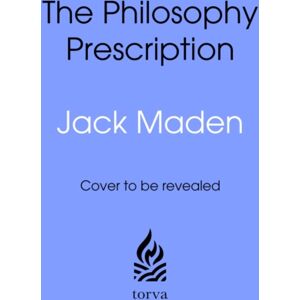 Transworld Publishers Ltd The Philosophy Prescription : Lessons From Big Thinkers For Every Stage Of Life Transworld Publishers Ltd The Philosophy Prescription : Lessons From Big Thinkers For Every Stage Of Life