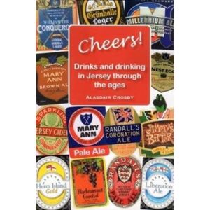 Ex Libris Press Cheers! : Drinks And Drinking In Jersey Through The Ages Ex Libris Press Cheers! : Drinks And Drinking In Jersey Through The Ages