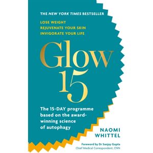Octopus Publishing Group Glow15 : A Science-Based Plan To Lose Weight, Rejuvenate Your Skin & Invigorate Your Life Octopus Publishing Group Glow15 : A Science-Based Plan To Lose Weight, Rejuvenate Your Skin & Invigorate Your Life