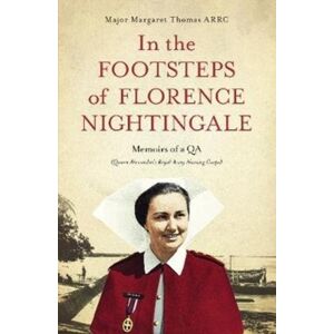 Monsoon Books In The Footsteps Of Florence Nightingale : Memoirs Of A Qa (Queen Alexandra'S Royal Army Nursing Corps) Monsoon Books In The Footsteps Of Florence Nightingale : Memoirs Of A Qa (Queen Alexandra'S Royal Army Nursing Corps)
