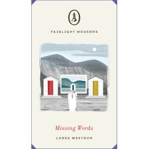 Fairlight Books Missing Words : A Literary Novella Of Magic Realism Fairlight Books Missing Words : A Literary Novella Of Magic Realism