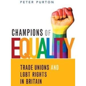 Lawrence & Wishart Ltd Champions Of Equality : Trade Unions And Lgbt Rights In Britain Lawrence & Wishart Ltd Champions Of Equality : Trade Unions And Lgbt Rights In Britain