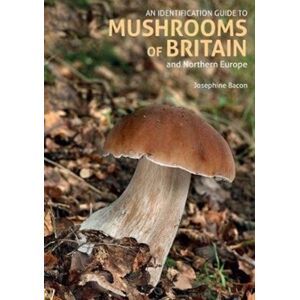 John Beaufoy Publishing Ltd An Identification Guide To Mushrooms Of Britain And Northern Europe (2nd Edition) John Beaufoy Publishing Ltd An Identification Guide To Mushrooms Of Britain And Northern Europe (2nd Edition)