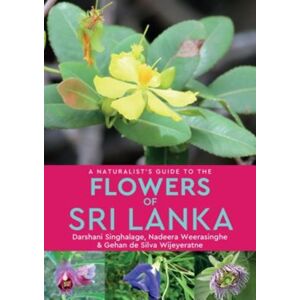 John Beaufoy Publishing Ltd A Naturalist’s Guide To The Flowers Of Sri Lanka John Beaufoy Publishing Ltd A Naturalist’s Guide To The Flowers Of Sri Lanka