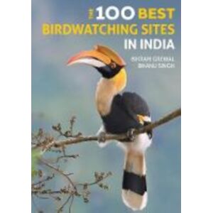 John Beaufoy Publishing Ltd The 100 Birdwatching Sites In India John Beaufoy Publishing Ltd The 100 Birdwatching Sites In India