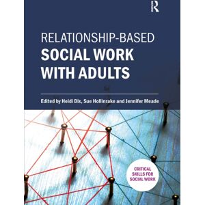 Taylor & Francis Ltd Relationship-Based Social Work With Adults Taylor & Francis Ltd Relationship-Based Social Work With Adults