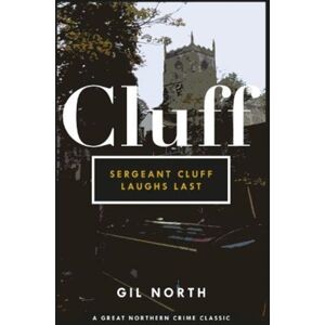 Great Northern Books Ltd Sergeant Cluff Laughs Last Great Northern Books Ltd Sergeant Cluff Laughs Last