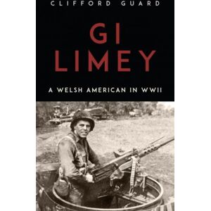 Parthian Books Gi Limey : A Welsh-American In Wwii Parthian Books Gi Limey : A Welsh-American In Wwii