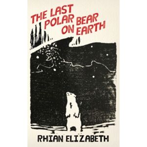 Parthian Books The Last Polar Bear On Earth Parthian Books The Last Polar Bear On Earth