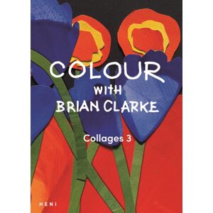 HENI Publishing Colour With Brian Clarke: Collages 3 HENI Publishing Colour With Brian Clarke: Collages 3