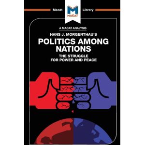Macat International Limited An Analysis Of Hans J. Morgenthau'S Politics Among Nations Macat International Limited An Analysis Of Hans J. Morgenthau'S Politics Among Nations