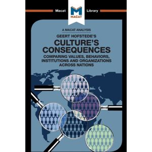 Macat International Limited An Analysis Of Geert Hofstede'S Culture'S Consequences : Comparing s, Behaviors, Institutes And Organizations Across Nations Macat International Limited An Analysis Of Geert Hofstede'S Culture'S Consequences : Comparing s, Behaviors, Institutes And Organizations Across Nations